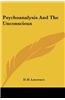 Psychoanalysis and the Unconscious