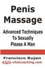 Penis Massage - Advanced Techniques to Sexually Please a Man