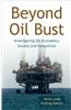 Beyond Oil Bust: Investigating Oil Economics, Society and Geopolitics