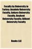 Faculty by University in Turkey: Anadolu University Faculty, Ankara University Faculty, Beykent University Faculty, Bilkent University Faculty