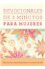 Devocionales de 3 Minutos Para Mujeres: 180 Lecturas Inspiradoras Para el Corazon de Ella = 3 Minute Devotions for Women