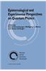 Epistemological and Experimental Perspectives on Quantum Physics