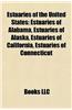 Estuaries of the United States: Estuaries of Alabama, Estuaries of Alaska, Estuaries of California, Estuaries of Connecticut