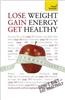 Lose Weight, Gain Energy, Get Healthy: Teach Yourself