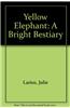 Yellow Elephant: A Bright Bestiary