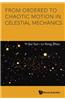 From Ordered to Chaotic Motion in Celestial Mechanics