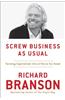 Screw Business as Usual: Turning Capitalism Into a Force for Good