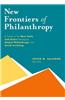 New Frontiers of Philanthropy: A Guide to the New Tools and New Actors That Are Reshaping Global Philanthropy and Social Investing