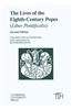 The Lives of the Eighth-Century Popes (Liber Pontificalis): The Ancient Biographies of Nine Popes from AD 715 to AD 817