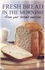 Fresh Bread in the Morning from Your Bread Machine