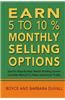Earn 5 to 10% Monthly Selling Options: Specific Step-By-Step Wealth Building System