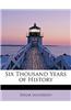Six Thousand Years of History