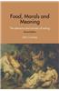 Food, Morals and Meaning: The Pleasure and Anxiety of Eating