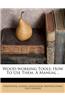 Wood-Working Tools; How to Use Them. a Manual ..