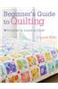 Beginner's Guide to Quilting: 16 Projects to Learn to Quilt