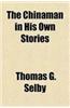 The Chinaman in His Own Stories