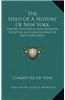 The Need of a History of New York: United Historical and Patriotic Societies and Associations of New York (1915)