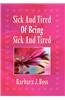 Sick and Tired of Being Sick and Tired
