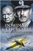 Dowding and Churchill: The Dark Side of the Battle of Britain