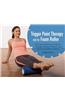 Trigger Point Therapy with the Foam Roller