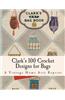 Clark's 100 Crochet Designs for Bags