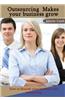 Outsourcing Makes Your Business Grow: How to Flourish Your Business with Outsourcing