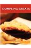 Dumpling Greats: Delicious Dumpling Recipes, the Top 64 Dumpling Recipes