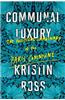 Communal Luxury: The Political Imaginary of the Paris Commune
