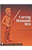 Carving Mountain Men with Cleve Taylor