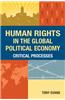 Human Rights in the Global Political Economy : Critical Processes