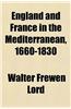 England and France in the Mediterranean, 1660-1830