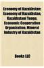 Economy of Kazakhstan: Agriculture in Kazakhstan, Companies of Kazakhstan, Energy in Kazakhstan, Kazakhstani Billionaires, Kazakhstani Brands