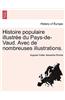 Histoire Populaire Illustree Du Pays-de-Vaud. Avec de Nombreuses Illustrations.