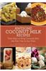 Awesome Coconut Milk Recipes: Tasty Ways to Bring Coconuts from the Palm Tree to Your Plate