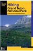 Falcon Guide: Hiking Grand Teton National Park: A Guide to the Park's Greatest Hiking Adventures