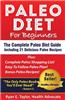 Paleo Diet for Beginners - The Complete Paleo Diet Guide Including 21 Delicious Paleo Recipes!