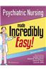 Psychiatric Nursing Made Incredibly Easy!