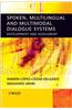 Spoken, Multilingual and Multimodal Dialogue Systems: Development and Assessment