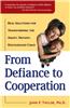 From Defiance to Cooperation: Real Solutions for Transforming the Angry, Defiant, Discouraged Child
