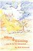 Here and Coming-As It Is in Heaven
