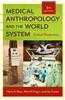 Medical Anthropology and the World System: Critical Perspectives