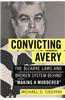 Convicting Avery: The Bizarre Laws and Broken System Behind 