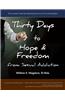 Thirty Days to Hope & Freedom from Sexual Addiction: The Essential Guide to Beginning Recovery and Preventing Relapse
