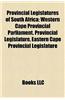 Provincial Legislatures of South Africa: Western Cape Provincial Parliament, Provincial Legislature, Eastern Cape Provincial Legislature
