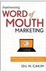 Implementing Word of Mouth Marketing: Online Strategies to Identify Influencers, Craft Stories, and Draw Customers