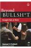Beyond Bullsh*T (Straight-Talk At Work)