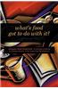 What's Food Got to Do with It?