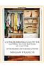 Conquering Clutter- Getting to the Bottom of Clutter: Getting Organized- How to Become Clutter Free