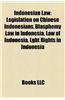 Indonesian Law: Crime in Indonesia, Indonesian Judges, Indonesian Lawyers, Law Enforcement in Indonesia, People's Consultative Assembl