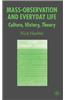 Mass-Observation and Everyday Life: Culture, History, Theory